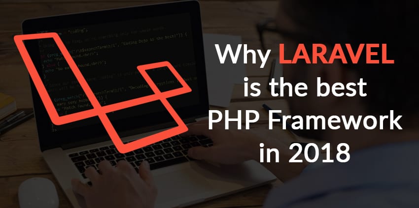 Tại sao Laravel là framework PHP phổ biến nhất để phát triển ứng dụng Web